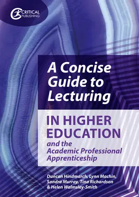 Stručný průvodce přednášením na vysokých školách a akademickou odbornou praxí - A Concise Guide to Lecturing in Higher Education and the Academic Professional Apprenticeship