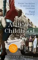 Speciální edice Dětství 50. let: Od plechové vany k chlebu a kapání - A 1950s Childhood Special Edition: From Tin Baths to Bread and Dripping