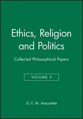 Etika, náboženství a politika: Sborník filosofických prací, svazek 3 - Ethics, Religion and Politics: Collected Philosophical Papers, Volume 3