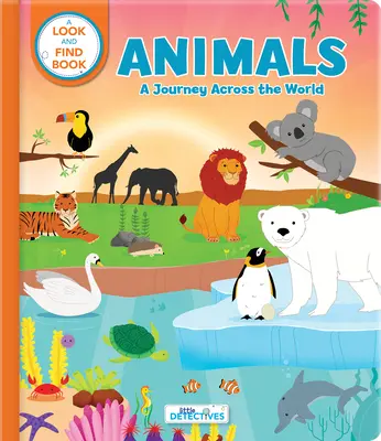 Zvířátka: (Litte Detectives): Kniha o zvířatech: hledej a najdi (A Look-And-Find Book) - Animals: A Spotting Journey Across the World (Litte Detectives): A Look-And-Find Book