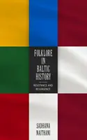Folklor v dějinách Pobaltí: Odboj a obrození - Folklore in Baltic History: Resistance and Resurgence