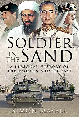 Voják v písku: Osobní dějiny moderního Blízkého východu - Soldier in the Sand: A Personal History of the Modern Middle East