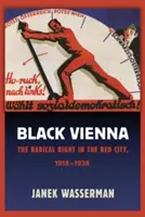 Černá Vídeň: Radikální pravice v Rudém městě v letech 1918-1938 - Black Vienna: The Radical Right in the Red City, 1918-1938