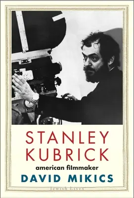 Stanley Kubrick: Americký filmový tvůrce - Stanley Kubrick: American Filmmaker