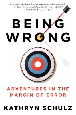 Být na omylu: Dobrodružství na hranici omylu - Being Wrong: Adventures in the Margin of Error