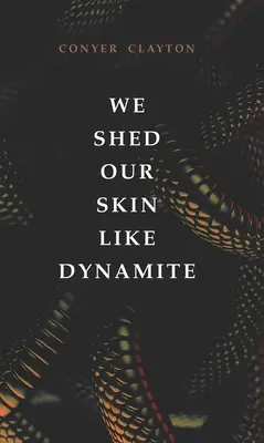 Svlékáme se z kůže jako dynamit - We Shed Our Skin Like Dynamite