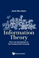 Teorie informace - část I: Úvod do základních pojmů - Information Theory - Part I: An Introduction to the Fundamental Concepts