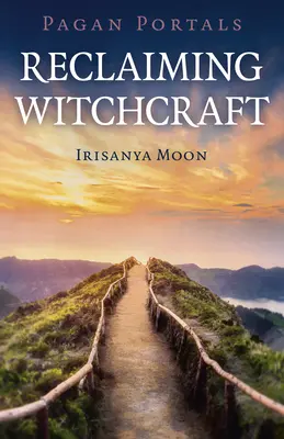 Pohanské portály - Znovuzískání čarodějnictví - Pagan Portals - Reclaiming Witchcraft