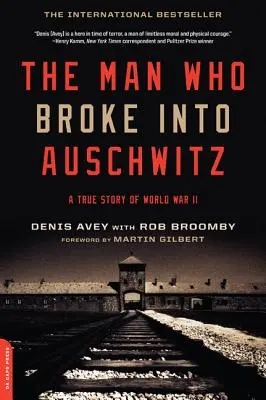Muž, který se vloupal do Osvětimi: Pravdivý příběh z druhé světové války - The Man Who Broke Into Auschwitz: A True Story of World War II