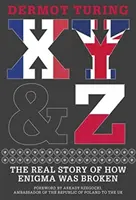 X, Y a Z: Skutečný příběh o tom, jak byla prolomena Enigma - X, Y & Z: The Real Story of How Enigma Was Broken