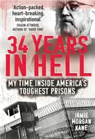 34 let v pekle: Můj čas strávený v nejtěžších amerických věznicích - 34 Years in Hell: My Time Inside America's Toughest Prisons