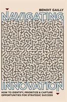 Navigace pro inovace: Jak identifikovat, stanovit priority a využít příležitosti k dosažení strategického úspěchu? - Navigating Innovation: How to Identify, Prioritize and Capture Opportunities for Strategic Success