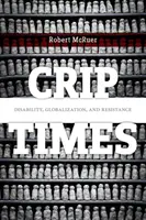 Crip Times: Postižení, globalizace a odpor - Crip Times: Disability, Globalization, and Resistance