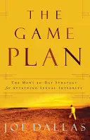 Plán hry: Třicetidenní strategie pro muže k dosažení sexuální integrity - The Game Plan: The Men's 30-Day Strategy for Attaining Sexual Integrity