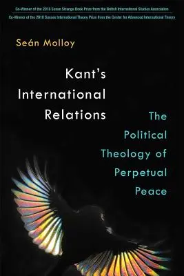 Kantovy mezinárodní vztahy: Politická teologie věčného míru - Kant's International Relations: The Political Theology of Perpetual Peace