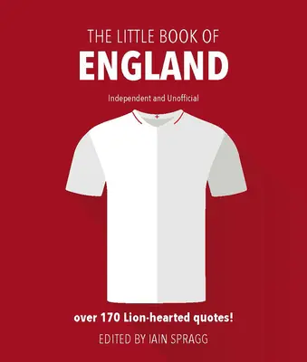 Malá kniha anglického fotbalu: Více než 170 citátů oslavujících „Tři lvy“. - The Little Book of England Football: More Than 170 Quotes Celebrating the Three Lions
