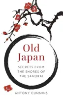 Staré Japonsko: Tajemství ze samurajských břehů - Old Japan: Secrets from the Shores of the Samurai