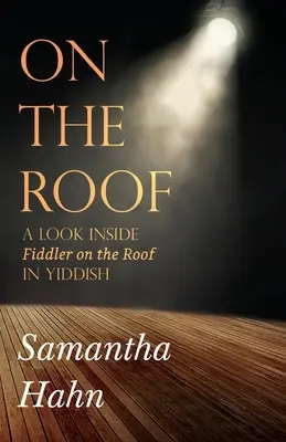 Na střeše: Šumař na střeše v jazyce jidiš - On The Roof: A look inside Fiddler on the Roof in Yiddish