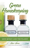 Zelené hospodaření: Šetří peníze a planetu - Green Homekeeping: Save Money and the Planet