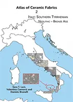 Atlas keramických tkanin 2: Itálie: Jižní Tyrhénsko. Neolit - doba bronzová - Atlas of Ceramic Fabrics 2: Italy: Southern Tyrrhenian. Neolithic - Bronze Age