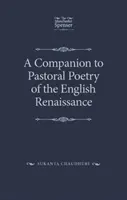 A Companion to Pastoral Poetry of the English Renaissance (Společník pastorální poezie anglické renesance) - A Companion to Pastoral Poetry of the English Renaissance