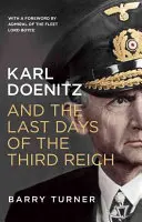 Karl Doenitz a poslední dny Třetí říše - Karl Doenitz and the Last Days of the Third Reich