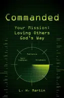 Příkaz: Vaše mise: Milovat druhé po Božím způsobu - Commanded: Your Mission: Loving Others God's Way