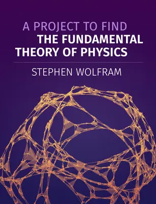 Projekt k nalezení základní teorie fyziky - A Project to Find the Fundamental Theory of Physics
