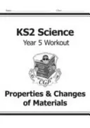 KS2 Science Year Five Workout: Cvičení pro 5. ročník: Vlastnosti a změny materiálů - KS2 Science Year Five Workout: Properties & Changes of Materials
