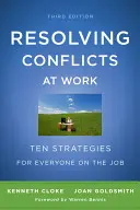 Řešení konfliktů v práci: Deset strategií pro každého na pracovišti - Resolving Conflicts at Work: Ten Strategies for Everyone on the Job