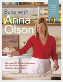 Pečeme s Annou Olsonovou: Více než 125 jednoduchých, chutných a senzačních receptů, díky nimž se stanete lepšími pekaři. - Bake with Anna Olson: More Than 125 Simple, Scrumptious and Sensational Recipes to Make You a Better Baker
