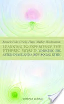 Naučit se prožívat éterický svět - Empatie, posmrtný obraz a nová společenská etika - Learning to Experience the Etheric World - Empathy, the After Image and a New Social Ethic