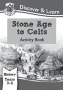 KS2 Discover & Learn: Dějepis - od doby kamenné po Kelty, 3. a 4. ročník - KS2 Discover & Learn: History - Stone Age to Celts Activity Book, Year 3 & 4