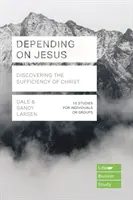 Depending on Jesus - Discovering the Sufficiency of Christ (Larsen Dale (Author))