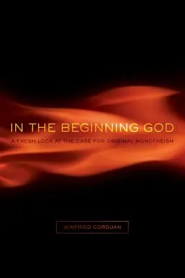 Na počátku byl Bůh: Nový pohled na argumentaci v prospěch původního monoteismu. - In the Beginning God: A Fresh Look at the Case for Original Monotheism
