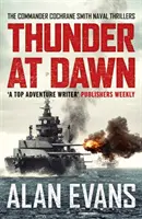Hřmění za úsvitu - Nepřehlédnutelné námořní dobrodružství - Thunder At Dawn - An unputdownable naval adventure