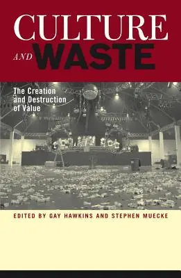 Kultura a odpad: Vytváření a ničení hodnot - Culture and Waste: The Creation and Destruction of Value