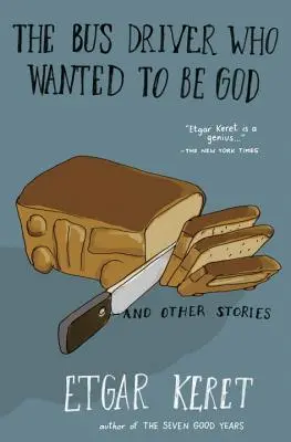Řidič autobusu, který chtěl být Bohem a jiné příběhy - The Bus Driver Who Wanted to Be God & Other Stories