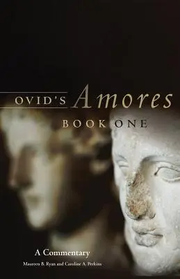 Ovidiovy Amores, kniha první: komentář - Ovid's Amores, Book One: A Commentary