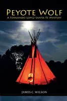 Peyote Wolf: Záhada Fernanda Lopeze ze Santa Fe - Peyote Wolf: A Fernando Lopez Santa Fe Mystery