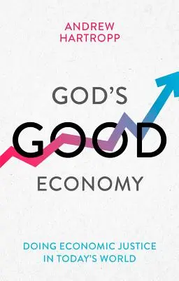 Boží dobrá ekonomika - Ekonomická spravedlnost v dnešním světě (Hartropp Andrew (Reader)) - God's Good Economy - Doing Economic Justice In Today's World (Hartropp Andrew (Reader))