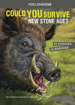Dokázali byste přežít novou dobu kamennou?: Interaktivní pravěké dobrodružství - Could You Survive the New Stone Age?: An Interactive Prehistoric Adventure