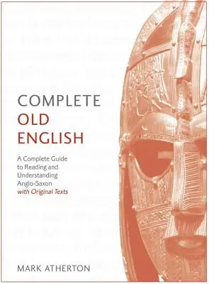 Kompletní kurz staré angličtiny pro začátečníky a mírně pokročilé: S originálními texty: Komplexní průvodce čtením a porozuměním staré angličtiny. - Complete Old English Beginner to Intermediate Course: A Comprehensive Guide to Reading and Understanding Old English, with Original Texts