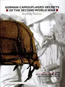 Německé maskované přilby z druhé světové války: svazek 2: Drát, síť, potahy, řemeny, interiéry, různé materiály - German Camouflaged Helmets of the Second World War: Volume 2: Wire, Netting, Covers, Straps, Interiors, Miscellaneous