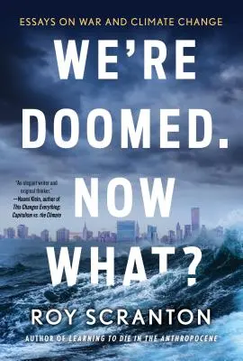 Jsme odsouzeni k zániku. Co teď? Eseje o válce a změně klimatu - We're Doomed. Now What?: Essays on War and Climate Change