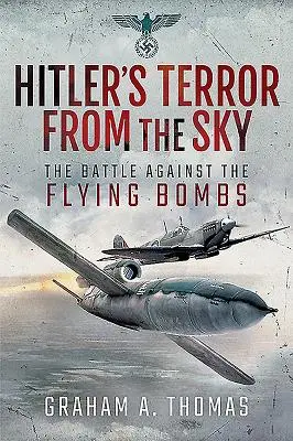 Hitlerův teror z nebe: Boj proti létajícím bombám - Hitler's Terror from the Sky: The Battle Against the Flying Bombs