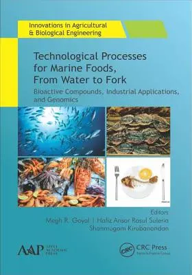 Technologické postupy pro mořské potraviny, od vody k vidličce: bioaktivní sloučeniny, průmyslové aplikace a genomika - Technological Processes for Marine Foods, from Water to Fork: Bioactive Compounds, Industrial Applications, and Genomics