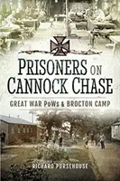 Vězni na Cannock Chase: Váleční zajatci a tábor Brockton - Prisoners on Cannock Chase: Great War POWs and Brockton Camp
