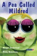 Hrášek jménem Mildred: Příběh, který pomáhá dětem plnit jejich naděje a sny. - A Pea Called Mildred: A Story to Help Children Pursue Their Hopes and Dreams