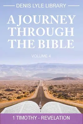 Cesta Biblí 4. díl - Timoteovi - Zjevení: Cesta Biblí - svazek 4. - A Journey Through the Bible Volume 4 - Timothy -Revelation: A Journey Through the Bible